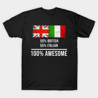 50% British 50% Italian 100% Awesome - Gift for Italian Heritage From Italy T-Shirt